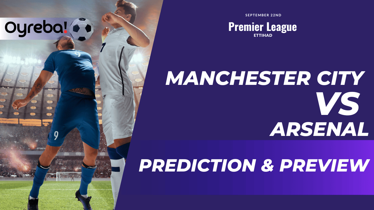 Manchester City vs. Arsenal: Prediction, Preview & Betting Tips